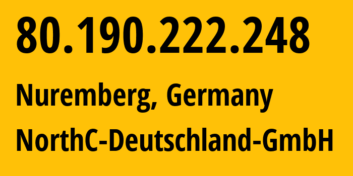 IP address 80.190.222.248 (Munich, Bavaria, Germany) get location, coordinates on map, ISP provider AS15598 NorthC-Deutschland-GmbH // who is provider of ip address 80.190.222.248, whose IP address