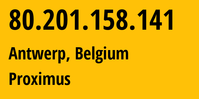 IP address 80.201.158.141 (Nijlen, Flanders, Belgium) get location, coordinates on map, ISP provider AS5432 Proximus // who is provider of ip address 80.201.158.141, whose IP address