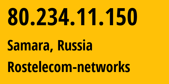 IP address 80.234.11.150 (Samara, Samara Oblast, Russia) get location, coordinates on map, ISP provider AS12389 Rostelecom-networks // who is provider of ip address 80.234.11.150, whose IP address