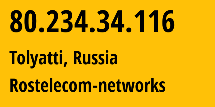 IP address 80.234.34.116 (Tolyatti, Samara Oblast, Russia) get location, coordinates on map, ISP provider AS12389 Rostelecom-networks // who is provider of ip address 80.234.34.116, whose IP address