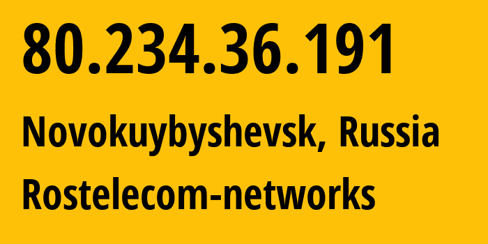 IP-адрес 80.234.36.191 (Новокуйбышевск, Самарская Область, Россия) определить местоположение, координаты на карте, ISP провайдер AS12389 Rostelecom-networks // кто провайдер айпи-адреса 80.234.36.191