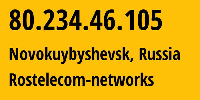 IP-адрес 80.234.46.105 (Новокуйбышевск, Самарская Область, Россия) определить местоположение, координаты на карте, ISP провайдер AS12389 Rostelecom-networks // кто провайдер айпи-адреса 80.234.46.105