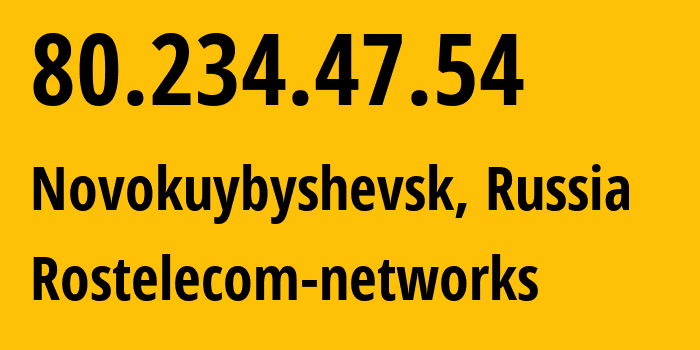 IP-адрес 80.234.47.54 (Новокуйбышевск, Самарская Область, Россия) определить местоположение, координаты на карте, ISP провайдер AS12389 Rostelecom-networks // кто провайдер айпи-адреса 80.234.47.54