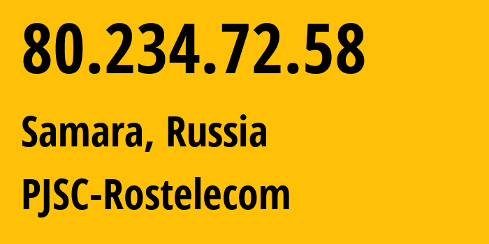 IP-адрес 80.234.72.58 (Самара, Самарская Область, Россия) определить местоположение, координаты на карте, ISP провайдер AS12389 PJSC-Rostelecom // кто провайдер айпи-адреса 80.234.72.58