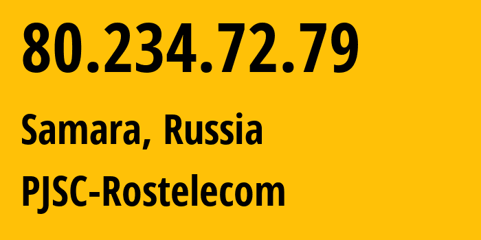 IP address 80.234.72.79 (Samara, Samara Oblast, Russia) get location, coordinates on map, ISP provider AS12389 PJSC-Rostelecom // who is provider of ip address 80.234.72.79, whose IP address