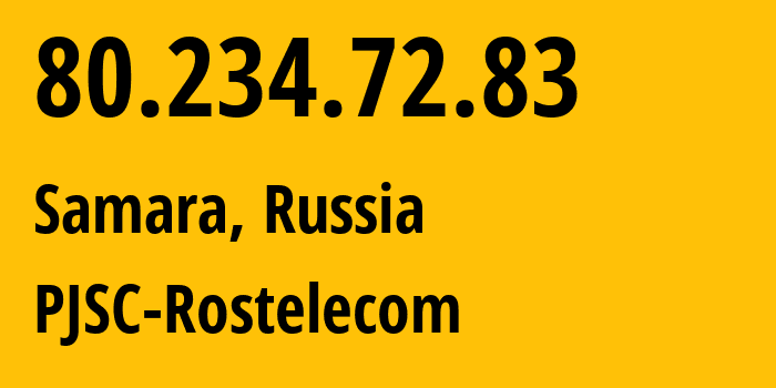 IP-адрес 80.234.72.83 (Самара, Самарская Область, Россия) определить местоположение, координаты на карте, ISP провайдер AS12389 PJSC-Rostelecom // кто провайдер айпи-адреса 80.234.72.83