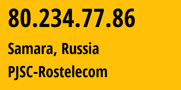 IP address 80.234.77.86 (Samara, Samara Oblast, Russia) get location, coordinates on map, ISP provider AS12389 PJSC-Rostelecom // who is provider of ip address 80.234.77.86, whose IP address