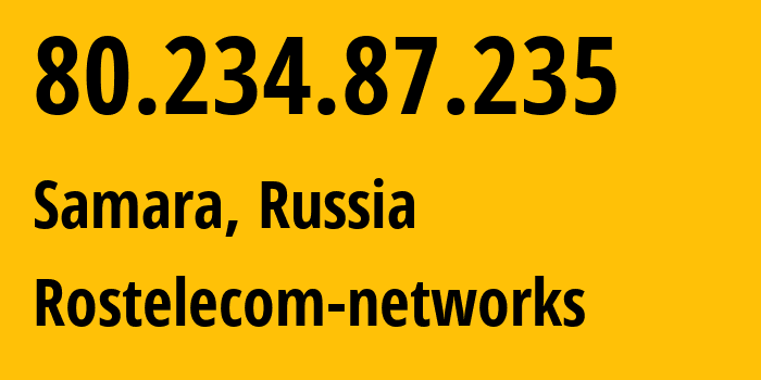 IP-адрес 80.234.87.235 (Самара, Самарская Область, Россия) определить местоположение, координаты на карте, ISP провайдер AS12389 Rostelecom-networks // кто провайдер айпи-адреса 80.234.87.235