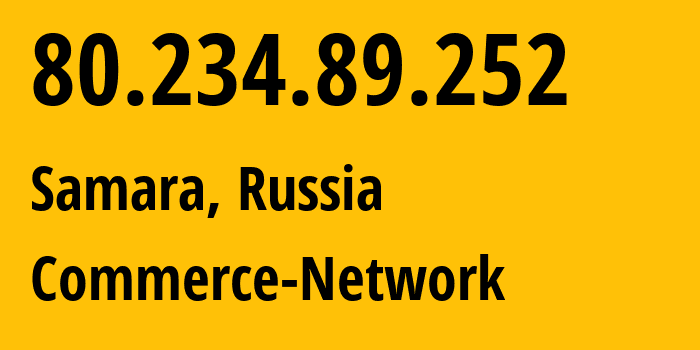 IP-адрес 80.234.89.252 (Самара, Самарская Область, Россия) определить местоположение, координаты на карте, ISP провайдер AS12389 Commerce-Network // кто провайдер айпи-адреса 80.234.89.252