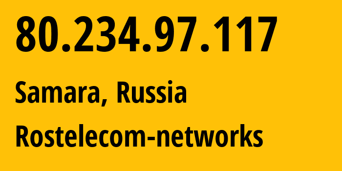 IP address 80.234.97.117 (Samara, Samara Oblast, Russia) get location, coordinates on map, ISP provider AS12389 Rostelecom-networks // who is provider of ip address 80.234.97.117, whose IP address