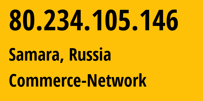 IP address 80.234.105.146 (Samara, Samara Oblast, Russia) get location, coordinates on map, ISP provider AS12389 Commerce-Network // who is provider of ip address 80.234.105.146, whose IP address