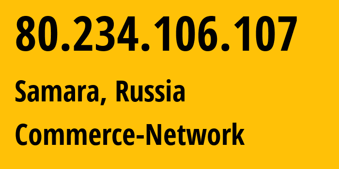 IP-адрес 80.234.106.107 (Самара, Самарская область, Россия) определить местоположение, координаты на карте, ISP провайдер AS12389 Commerce-Network // кто провайдер айпи-адреса 80.234.106.107