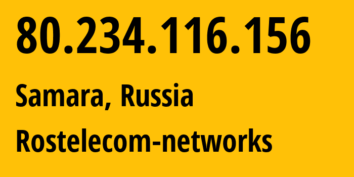 IP address 80.234.116.156 (Samara, Samara Oblast, Russia) get location, coordinates on map, ISP provider AS12389 Rostelecom-networks // who is provider of ip address 80.234.116.156, whose IP address