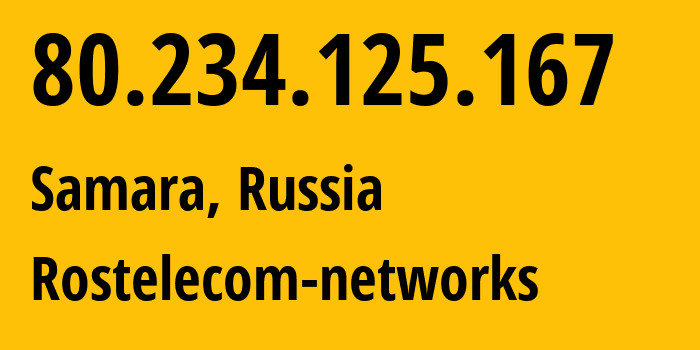 IP address 80.234.125.167 (Samara, Samara Oblast, Russia) get location, coordinates on map, ISP provider AS12389 Rostelecom-networks // who is provider of ip address 80.234.125.167, whose IP address