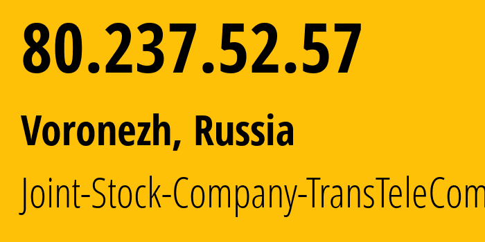 IP-адрес 80.237.52.57 (Воронеж, Воронежская Область, Россия) определить местоположение, координаты на карте, ISP провайдер AS20485 Joint-Stock-Company-TransTeleCom // кто провайдер айпи-адреса 80.237.52.57