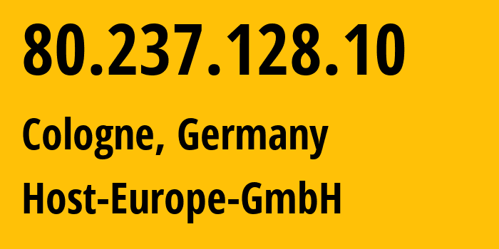 IP address 80.237.128.10 (Cologne, North Rhine-Westphalia, Germany) get location, coordinates on map, ISP provider AS20773 Host-Europe-GmbH // who is provider of ip address 80.237.128.10, whose IP address