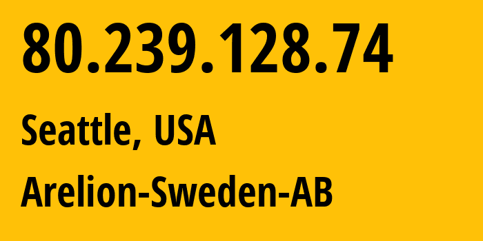 IP-адрес 80.239.128.74 (Сиэтл, Вашингтон, США) определить местоположение, координаты на карте, ISP провайдер AS1299 Arelion-Sweden-AB // кто провайдер айпи-адреса 80.239.128.74