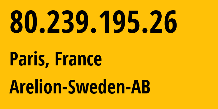 IP-адрес 80.239.195.26 (Париж, Иль-де-Франс, Франция) определить местоположение, координаты на карте, ISP провайдер AS1299 Arelion-Sweden-AB // кто провайдер айпи-адреса 80.239.195.26