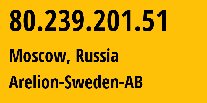 IP address 80.239.201.51 (Moscow, Moscow, Russia) get location, coordinates on map, ISP provider AS1299 Arelion-Sweden-AB // who is provider of ip address 80.239.201.51, whose IP address