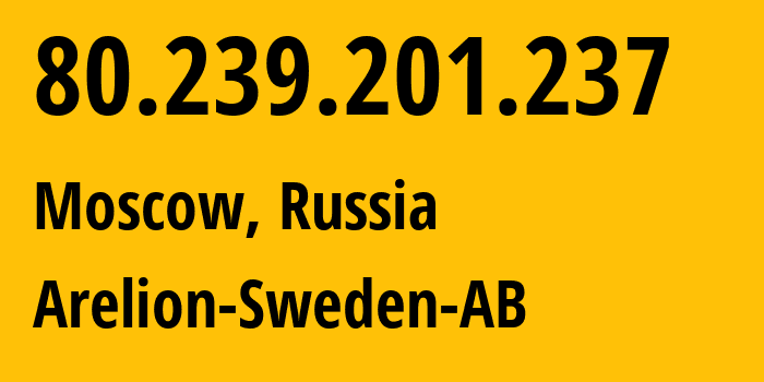 IP-адрес 80.239.201.237 (Москва, Москва, Россия) определить местоположение, координаты на карте, ISP провайдер AS1299 Arelion-Sweden-AB // кто провайдер айпи-адреса 80.239.201.237