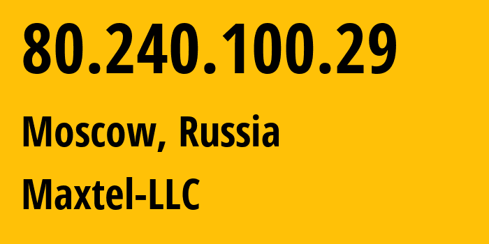 IP-адрес 80.240.100.29 (Москва, Москва, Россия) определить местоположение, координаты на карте, ISP провайдер AS199809 Maxtel-LLC // кто провайдер айпи-адреса 80.240.100.29