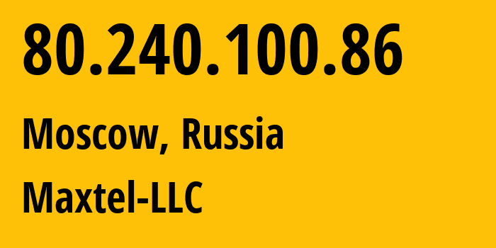 IP address 80.240.100.86 (Moscow, Moscow, Russia) get location, coordinates on map, ISP provider AS199809 Maxtel-LLC // who is provider of ip address 80.240.100.86, whose IP address