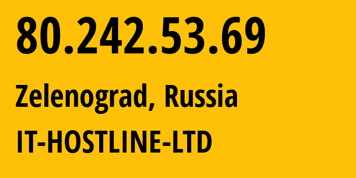 IP address 80.242.53.69 (Zelenograd, Moscow, Russia) get location, coordinates on map, ISP provider AS44559 IT-HOSTLINE-LTD // who is provider of ip address 80.242.53.69, whose IP address