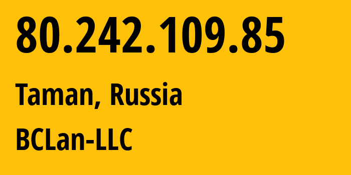 IP-адрес 80.242.109.85 (Тамань, Краснодарский край, Россия) определить местоположение, координаты на карте, ISP провайдер AS25591 BCLan-LLC // кто провайдер айпи-адреса 80.242.109.85