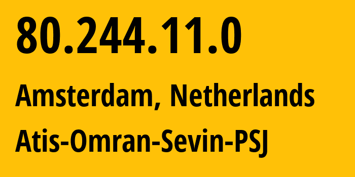 IP address 80.244.11.0 (Amsterdam, North Holland, Netherlands) get location, coordinates on map, ISP provider AS15828 Robat-Blue-Diamond-Network-Co.,-Ltd. // who is provider of ip address 80.244.11.0, whose IP address