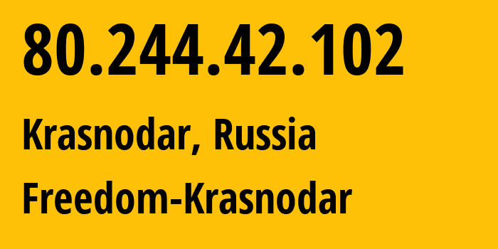 IP address 80.244.42.102 (Krasnodar, Krasnodar Krai, Russia) get location, coordinates on map, ISP provider AS206011 Freedom-Krasnodar // who is provider of ip address 80.244.42.102, whose IP address