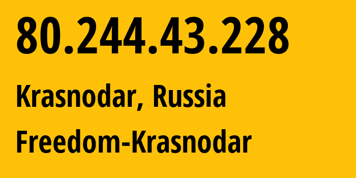 IP-адрес 80.244.43.228 (Краснодар, Краснодарский край, Россия) определить местоположение, координаты на карте, ISP провайдер AS206011 Freedom-Krasnodar // кто провайдер айпи-адреса 80.244.43.228