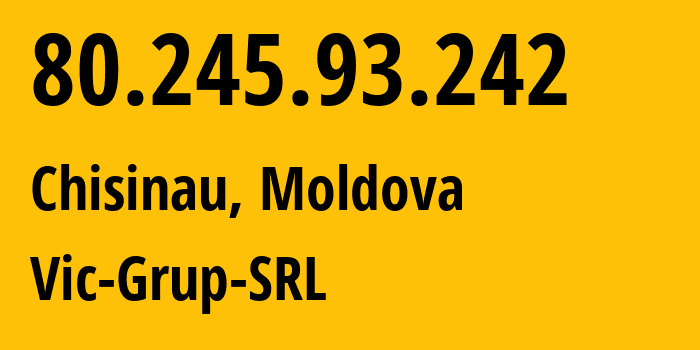 IP-адрес 80.245.93.242 (Кишинёв, Кишинёв, Молдавия) определить местоположение, координаты на карте, ISP провайдер AS202931 Vic-Grup-SRL // кто провайдер айпи-адреса 80.245.93.242