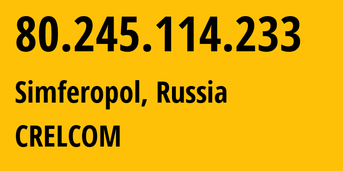 IP-адрес 80.245.114.233 (Симферополь, Республика Крым, Россия) определить местоположение, координаты на карте, ISP провайдер AS6789 CRELCOM // кто провайдер айпи-адреса 80.245.114.233