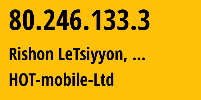 IP-адрес 80.246.133.3 (Тель-Авив, Тель-Авивский округ, ...) определить местоположение, координаты на карте, ISP провайдер AS21450 HOT-mobile-Ltd // кто провайдер айпи-адреса 80.246.133.3