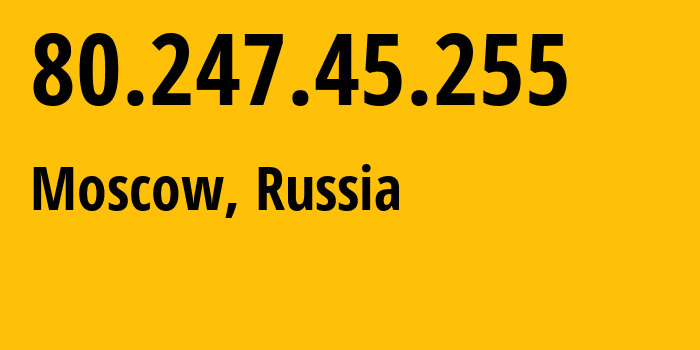 IP-адрес 80.247.45.255 (Москва, Москва, Россия) определить местоположение, координаты на карте, ISP провайдер AS25292 Federal-State-Unitary-Enterprise-Russian-State-Television-and-Radio-Broadcasting-Company // кто провайдер айпи-адреса 80.247.45.255