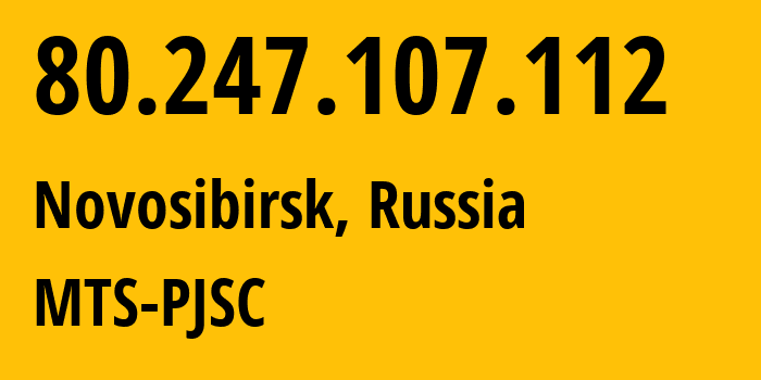 IP address 80.247.107.112 (Novosibirsk, Novosibirsk Oblast, Russia) get location, coordinates on map, ISP provider AS21365 MTS-PJSC // who is provider of ip address 80.247.107.112, whose IP address