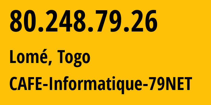 IP-адрес 80.248.79.26 (Ломе, Приморская область, Того) определить местоположение, координаты на карте, ISP провайдер AS30982 CAFE-Informatique-79NET // кто провайдер айпи-адреса 80.248.79.26