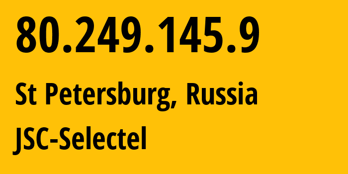 IP-адрес 80.249.145.9 (Санкт-Петербург, Санкт-Петербург, Россия) определить местоположение, координаты на карте, ISP провайдер AS49505 JSC-Selectel // кто провайдер айпи-адреса 80.249.145.9