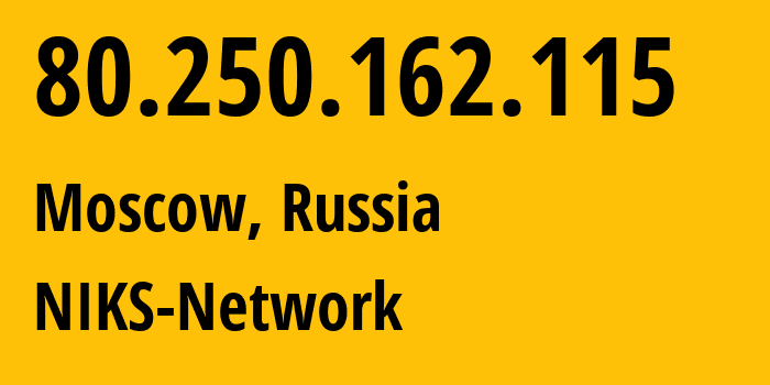 IP address 80.250.162.115 (Moscow, Moscow, Russia) get location, coordinates on map, ISP provider AS3267 NIKS-Network // who is provider of ip address 80.250.162.115, whose IP address