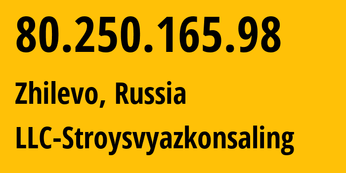IP address 80.250.165.98 (Zhilevo, Moscow Oblast, Russia) get location, coordinates on map, ISP provider AS215098 LLC-Stroysvyazkonsaling // who is provider of ip address 80.250.165.98, whose IP address