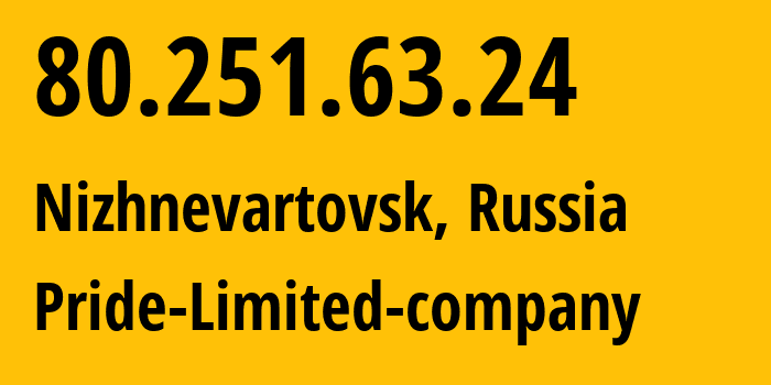 IP-адрес 80.251.63.24 (Нижневартовск, Ханты-Мансийский АО, Россия) определить местоположение, координаты на карте, ISP провайдер AS38934 Pride-Limited-company // кто провайдер айпи-адреса 80.251.63.24