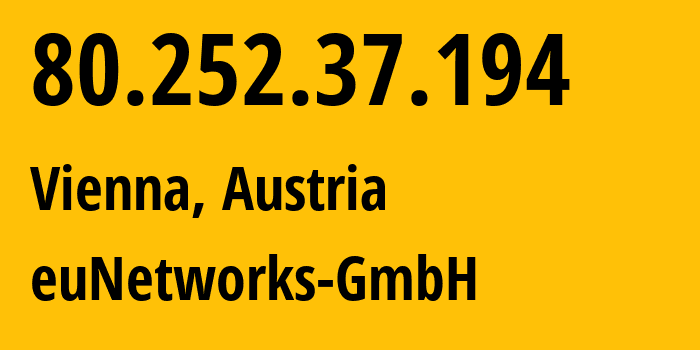 IP address 80.252.37.194 (Vienna, Vienna, Austria) get location, coordinates on map, ISP provider AS15702 euNetworks-GmbH // who is provider of ip address 80.252.37.194, whose IP address