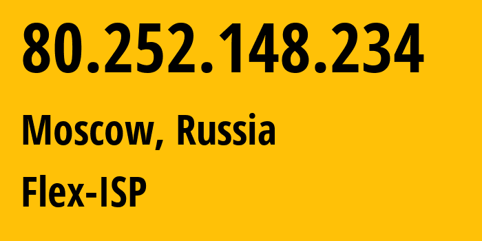 IP-адрес 80.252.148.234 (Москва, Москва, Россия) определить местоположение, координаты на карте, ISP провайдер AS21453 Flex-ISP // кто провайдер айпи-адреса 80.252.148.234