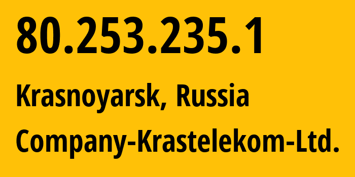 IP address 80.253.235.1 (Krasnoyarsk, Krasnoyarsk Krai, Russia) get location, coordinates on map, ISP provider AS44206 Company-Krastelekom-Ltd. // who is provider of ip address 80.253.235.1, whose IP address