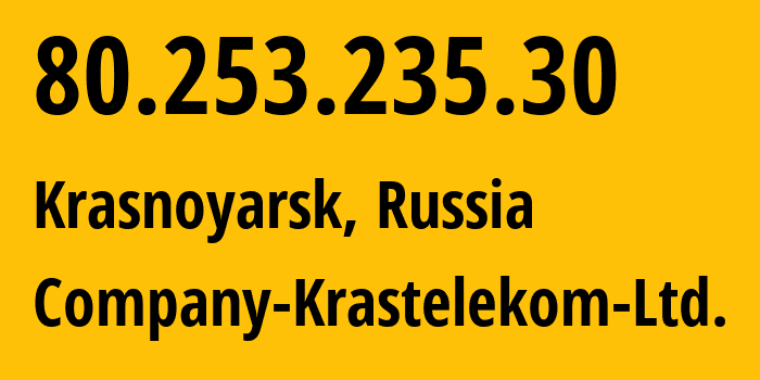 IP address 80.253.235.30 (Krasnoyarsk, Krasnoyarsk Krai, Russia) get location, coordinates on map, ISP provider AS44206 Company-Krastelekom-Ltd. // who is provider of ip address 80.253.235.30, whose IP address