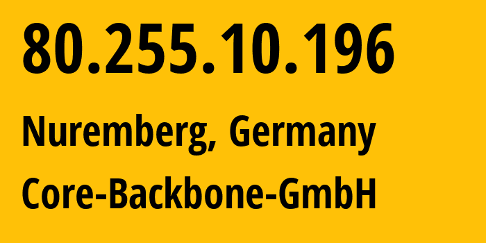 IP-адрес 80.255.10.196 (Нюрнберг, Бавария, Германия) определить местоположение, координаты на карте, ISP провайдер AS201011 Core-Backbone-GmbH // кто провайдер айпи-адреса 80.255.10.196