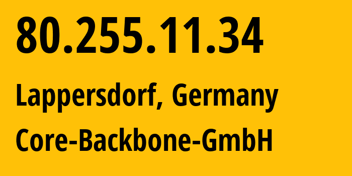 IP-адрес 80.255.11.34 (Лапперсдорф, Бавария, Германия) определить местоположение, координаты на карте, ISP провайдер AS201011 Core-Backbone-GmbH // кто провайдер айпи-адреса 80.255.11.34