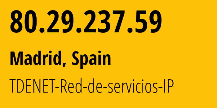 IP-адрес 80.29.237.59 (Мадрид, Область Мадрид, Испания) определить местоположение, координаты на карте, ISP провайдер AS3352 TDENET-Red-de-servicios-IP // кто провайдер айпи-адреса 80.29.237.59