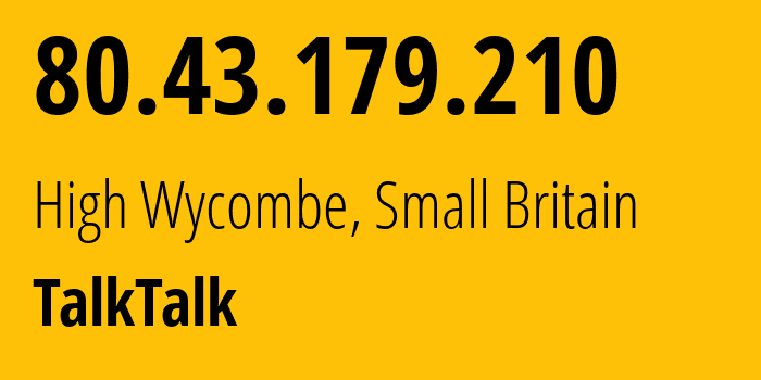 IP address 80.43.179.210 (High Wycombe, England, Small Britain) get location, coordinates on map, ISP provider AS13285 TalkTalk // who is provider of ip address 80.43.179.210, whose IP address