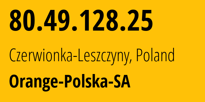 IP address 80.49.128.25 (Oława, Lower Silesia, Poland) get location, coordinates on map, ISP provider AS5617 Orange-Polska-SA // who is provider of ip address 80.49.128.25, whose IP address